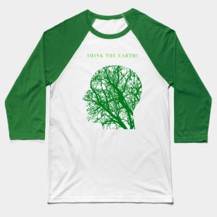 Think the Earth! Baseball T-Shirt